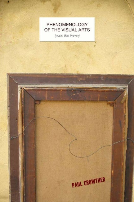 Book cover image for Phenomenology of the Visual Arts (even the frame) ISBN: 9780804762144